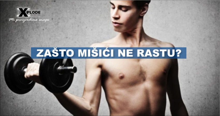 Zašto mišići ne rastu? - Xplode Nutrition