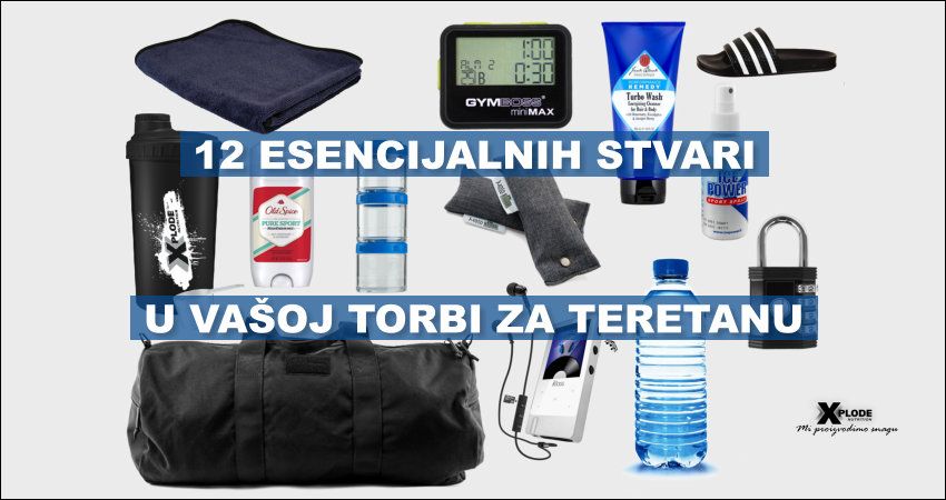 12 esencijalnih stvari u Vašoj torbi za teretanu | Xplode Nutrition