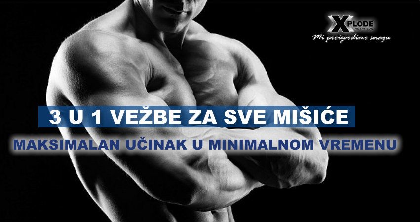 3 u 1 vežbe za sve mišiće - Xplode Nutrition