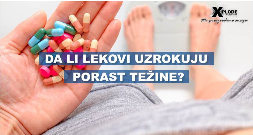 Da Li Lekovi Uzrokuju Porast Telesne Težine? | Xplode Nutrition | Zdravlje