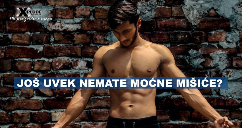 Još uvek nemate moćne mišiće?