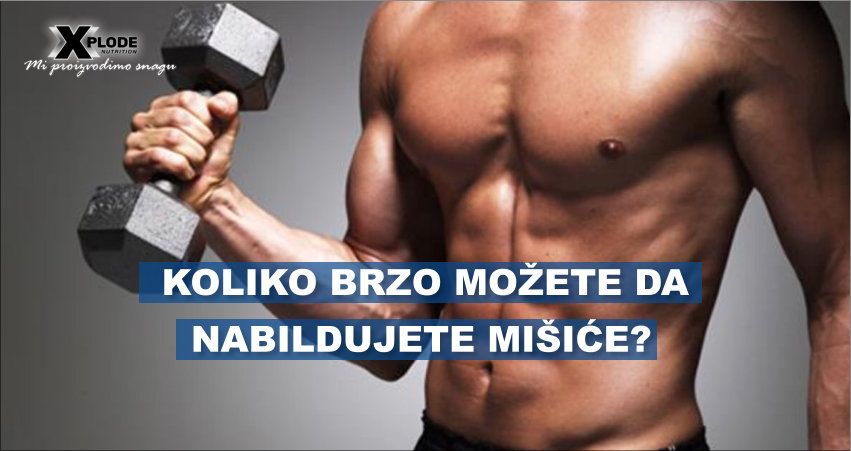 Koliko brzo možete da nabildujete mišiće?