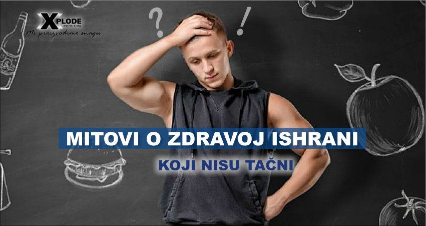 Mitovi o zdravoj ishrani koji nisu tačni | Xplode Nutrition