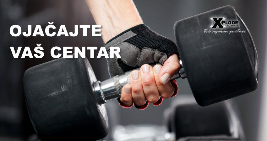 Ojačajte Vaš centar - Xplode Nutrition