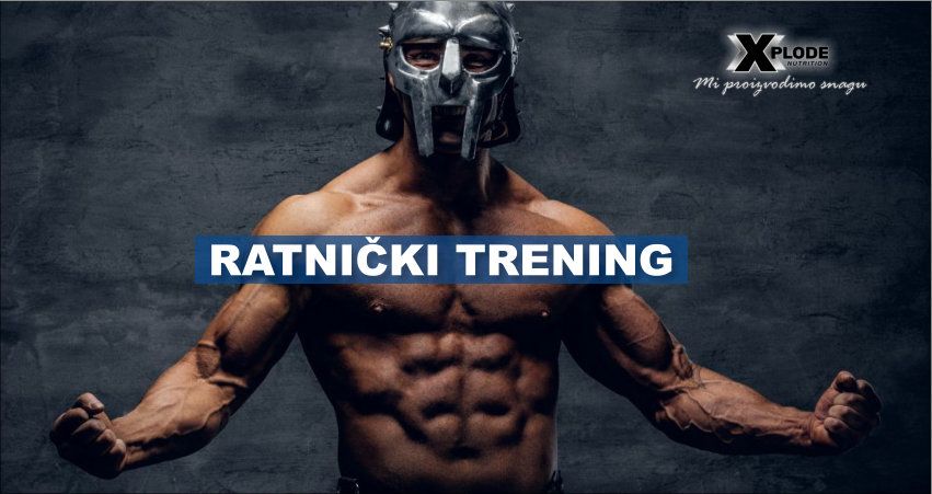 Ratnički trening - Xplode Nutrition